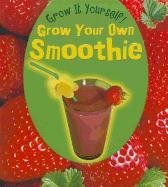 Grow Your Own Smoothie (Grow It Yourself!)
