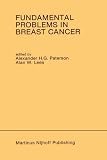 Fundamental Problems in Breast Cancer: Proceedings of the Second International Symposium on Fundamental Problems in Breast Cancer Held at Banff, ... April 26-29, 1986 (Developments in Oncology)