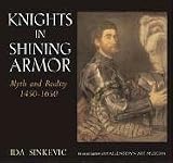 Knights in Shining Armor: Myth and Reality 1450-1650