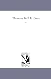 The ocean. By P. H. Gosse ...