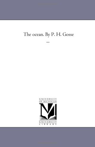 The ocean. By P. H. Gosse ...