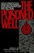 The Poisoned Well: New Strategies For Groundwater Protection