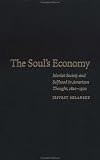 The Souls Economy: Market Society and Selfhood in American Thought, 1820-1920