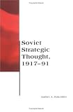 Soviet Strategic Thought, 1917-91 (BCSIA Studies in International Security)