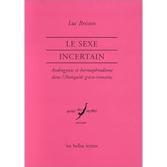 Le Sexe incertain. Androgynie et hermaphrodisme dans l'Antiquit� romaine