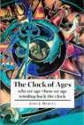 The Clock of Ages: Why We Age, How We Age, Winding Back the Clock