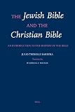The Jewish Bible and the Christian Bible: An Introduction to the History of the Bible