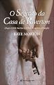 O Segredo da Casa de Riverton - Duas irm&atilde;s numa hist&oacute;ria de amor e trai&ccedil;&atilde;o
