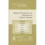 Medical symptoms not explained by organic disease