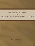 The Grounds of an Opinion on the Policy of Restricting the
Importation of Foreig