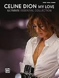 Celine Dion - My Love ... Ultimate Essential Collection - Piano/Vocal/Guitar Artist Songbook