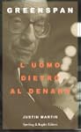 Greenspan. L'uomo dietro al denaro