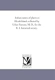 Indian names of places in RhodeIsland: collected by Usher Parsons, M. D., for the R. I. historical society.