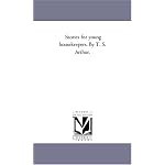 Stories for young housekeepers. By T. S. Arthur. book cover