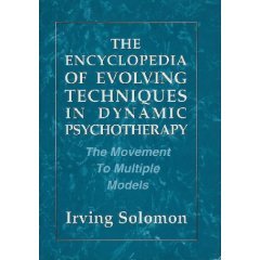 The Encyclopedia of Evolving Techniques in Psychodynamic Therapy: Movement to Multiple Models