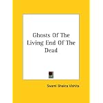 Ghosts Of The Living End Of The Dead book cover