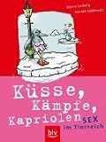 K�sse, K�mpfe, Kapriolen: Sex im Tierreich - Mario Ludwig