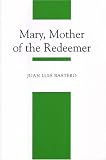Mary, Mother of the Redeemer: A Mariology Textbook