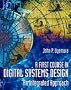A First Course in Digital Systems Design: An Integrated Approach