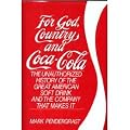 For God, Country and Coca-Cola: The Unauthorized History of the Great American Soft Drink and the Company That Makes It