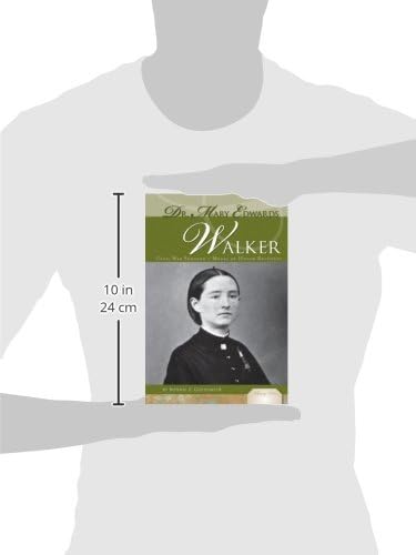 Dr. Mary Edwards Walker: Civil War Sugeon & Medal of Honor Recipient: Civil War Surgeon & Medal of Honor Recipient (Military Heroes)