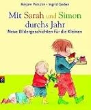 Mit Sarah und Simon durchs Jahr. Neue Bildergeschichten f�r die Kleinen - Mirjam Pressler