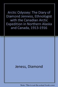 arctic odyssey the diary of diamond jenness 1913 1916