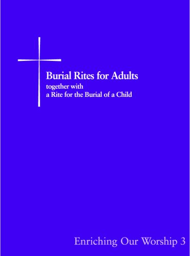 Burial Rites for Adults, Together With a Rite for the Burial of a Child: Enriching Our Worship 3 under General in The Books Store