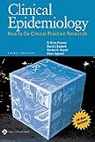 Clinical Epidemiology: How to Do Clinical Practice Research (CLINICAL EPIDEMIOLOGY (SACKETT))