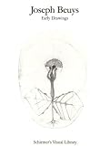 Joseph Beuys: Early Drawings (Schirmer's Visual Library)