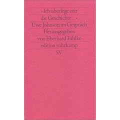 �Ich �berlege mir die Geschichte�: Uwe Johnson im Gespr�ch (edition suhrkamp)