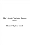 Life of Charlotte Bronte, the: Volume 1 (v. 1)