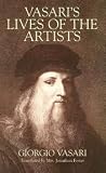 Vasari's Lives of the Artists: Giotto, Masaccio, Fra Filippo Lippi, Botticelli, Leonardo, Raphael, Michelangelo, Titian (Dover Fine Art, History of Art)