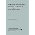 Maximum Entropy and Bayesian Methods in Inverse Problems (Fundamental Theories of Physics) by  C. Ray Smith and W.T. Grandy