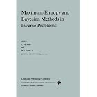 Maximum Entropy and Bayesian Methods in Inverse Problems (Fundamental Theories of Physics) by C. Ray Smith and W.T. Grandy