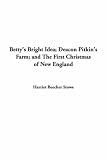Betty's Bright Idea, Deacon Pitkin's Farm, And The First Christmas Of New England