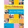 Sprachf�rderung f�r 3- bis 7-J�hrige: Ausgearbeitete Stunden und Materialien f�r ein ganzes Jahr