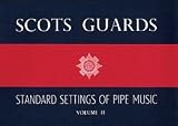 Scots Guards - Volume 1 Standard Settings of Pipe Music Standard Settings of Pipe Music 212 Pages