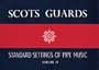 Scots Guards - Volume 1 Standard Settings of Pipe Music Standard Settings of Pipe Music 212 Pages