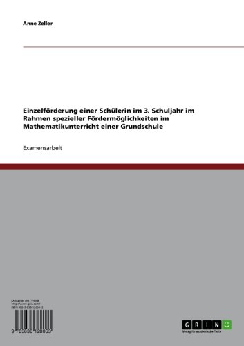 Einzelförderung einer Schülerin im 3. Schuljahr im Rahmen spezieller Fördermöglichkeiten im Mathematikunterricht einer Grundschule (German Edition)