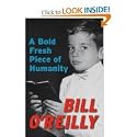 by Bill O'Reilly A Bold Fresh Piece of Humanity First Edition edition