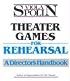 Theater Games for Rehearsal: A Director's Handbook