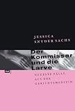 Der Kommissar und die Larve - Jessica Snyder Sachs