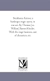 Bombastes furioso; a burlesque tragic opera, in one act. By Thomas [i.e. Willam] Barnes Rhodes. With the stage business, cast of characters, etc.