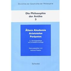 Grundri� der Geschichte der Philosophie: Die Philosophie der Antike, Band 3: �ltere Akademie, Aristoteles, Peripatos