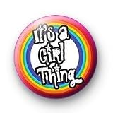 IT'S A GIRL THING Pinback Button 1.25 Pin / Badge