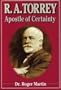R.A. Torrey: Apostle of Certainty