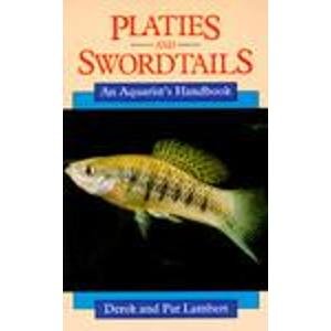 Platies and Swordtails: An Aquarist's Handbook (Aquarist handbook series)