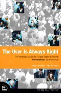 User Is Always Right A Practical Guide to Creating & Using Personas for the Web [PB,2006]