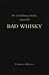 Bad Whisky: It's a Bad Thing Whisky, Especially Image